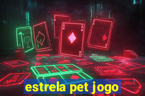 estrela pet jogo